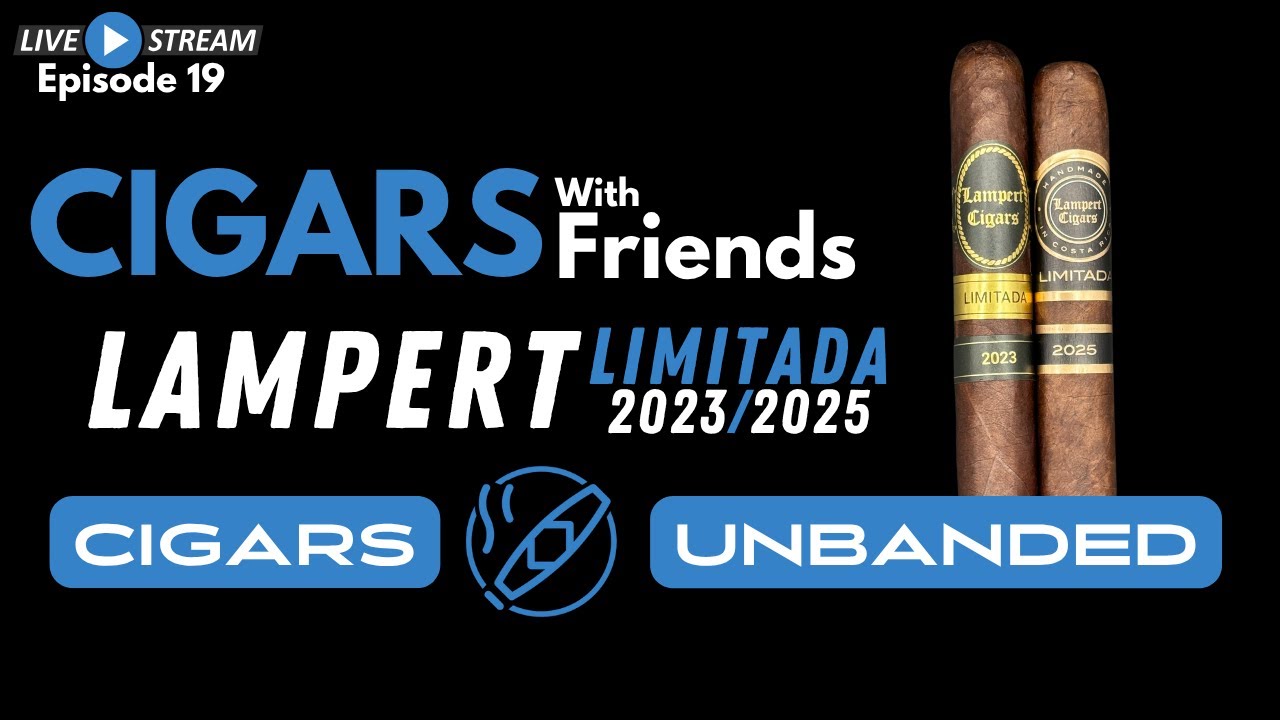 Cigars With Friends #19 - Lampert Cigars!