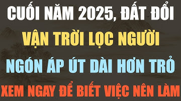 CUỐI 2025: TRỜI LỌC NGƯỜI, ĐẤT ĐỔI VẬN – AI CÓ NGÓN ÁP ÚT DÀI HƠN NGÓN TRỎ HÃY CẨN THẬN!