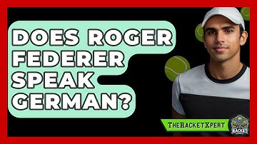 Does Roger Federer Speak German? - The Racket Xpert