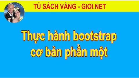 Thực hành bootstrap cơ bản phần một | Tủ Sách Vàng