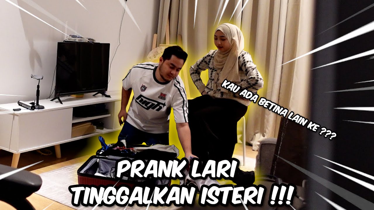 PRANK LARI RUMAH !!! ISTERI TUDUH ADA SCANDAL ???