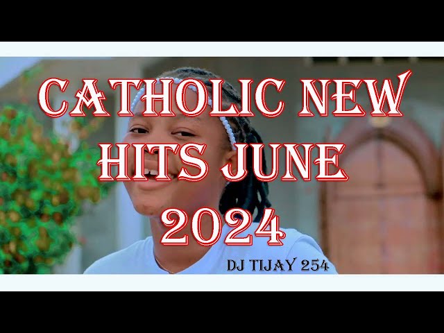 CATHOLIC NEW HITS JUNE 2024 DJ TIJAY 254 #corpuschristi #sacredheartofjesus #holytrinity class=