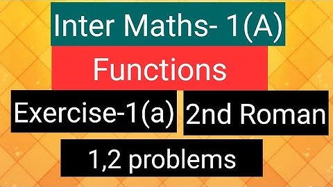 Inter Maths-1(A)- Functions - Exercise-1(a)  -2nd Roman-  1,2 problems
