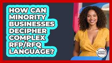 How Can Minority Businesses Decipher Complex RFP/RFQ Language? - Minority Business Success Experts