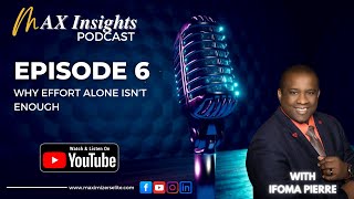 Episode 6 | Why Effort Alone Isn’t Enough