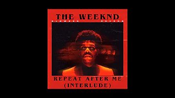 the weeknd - repeat after me (interlude)﹝slowed + reverb﹞