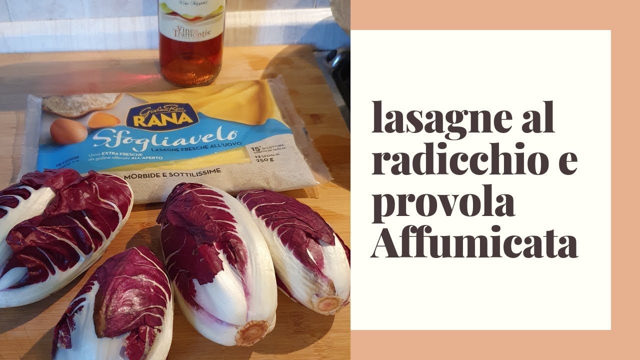 ECCEZIONALE  LASAGNE AL RADICCHIO E PROVOLA AFFUMICATA 😋😋