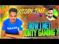 How I Meet Jonty Gaming ? STORYTIME  || Desi Gamers