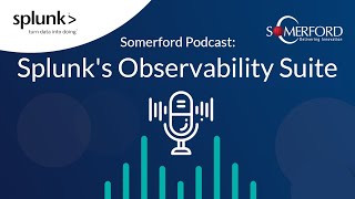 Splunk's Observability Suite: The Pain Points Analysed | The Somerford Podcast: Season 1, Episode 11
