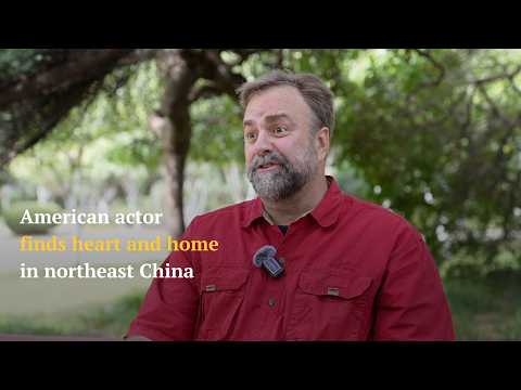American actor finds heart and home in northeast China