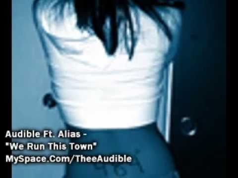 Watch Audible Ft. Alias - "We Run This Town" *2009* on YouTube Watch Audible Ft. Alias - "We Run This Town" *2009* on YouTube