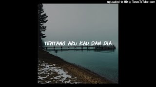 Vioshie - Tentang Aku, Kau Dan Dia