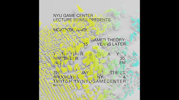 NYU Game Center Lecture Series Presents McKenzie Wark
