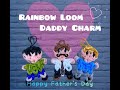 Rainbow Loom Boy Charm | Daddy Charm | Father’s Day Gift