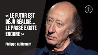 Le TEMPS existetil vraiment ? | Philippe Guillemant