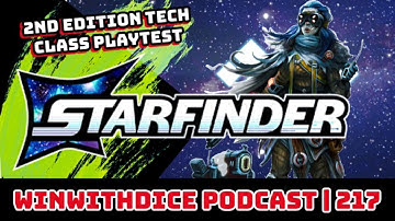 Starfinder 2e Tech Class Playtest || Win With Dice Podcast 217