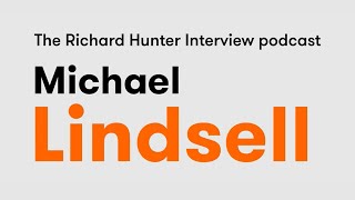 Michael Lindsell: The Richard Hunter Interview podcast