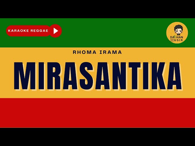 MIRASANTIKA - Rhoma Irama (Karaoke Reggae Version) By Daehan Musik class=