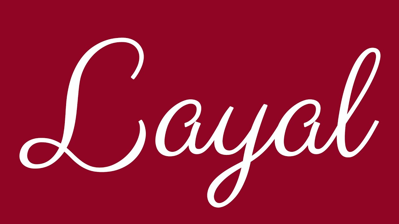 Learn how to Write the Name Layal Signature Style in Cursive Writing
