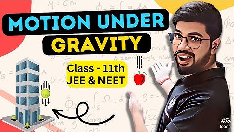 Motion under gravity Class 11 IIT-JEE NEET | How to solve Motion under gravity Numericals?