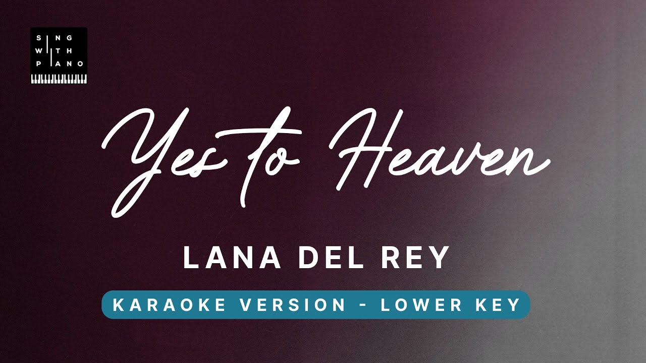 Yes to Heaven - Lana Del Rey (LOWER Key Karaoke) - Piano Instrumental Cover with Lyrics