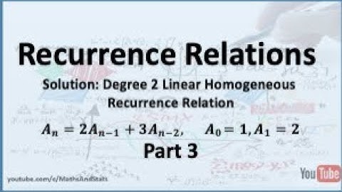 Recurrence Relations: Solution Degree 2 Linear Homogeneous Recurrence Relation (Example 1) - Part 3