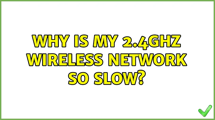 Why is my 2.4GHz wireless network so slow? (3 Solutions!!)
