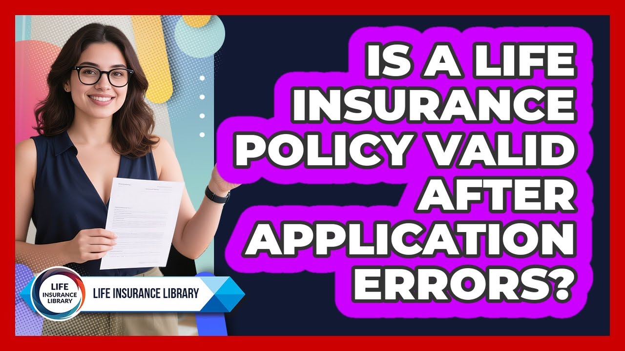 Is a Life Insurance Policy Valid After Application Errors?