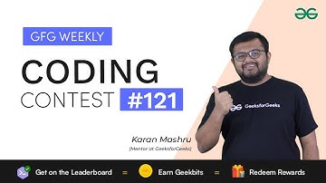 GFG Weekly Coding Contest - 121 Post Analysis | GeeksforGeeks Practice