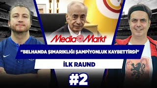Yönetimin Belhanda şımarıklığı şampiyonluk kaybettirdi! | Ali Ece & Uğur Karakullukçu | İlk Raund #2