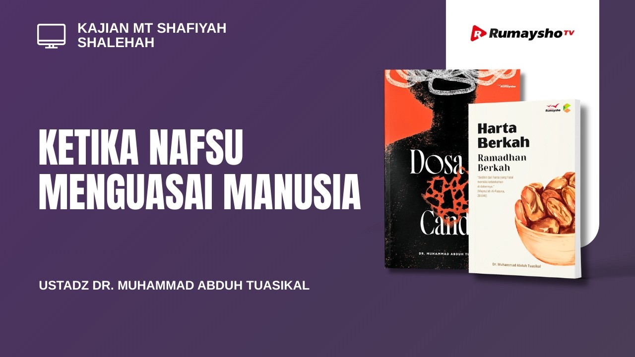Ketika Nafsu Menguasai Manusia  - Ustadz Dr. Muhammad Abduh Tuasikal, M.Sc.