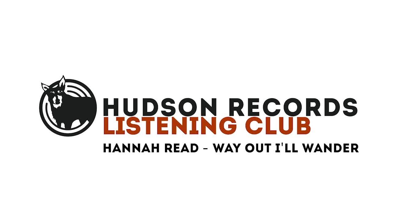 Hannah Read – Hudson Records Listening Club - Hannah Read - Way