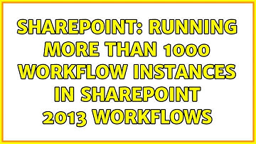 Sharepoint: Running more than 1000 workflow instances in SharePoint 2013 Workflows (2 Solutions!!)