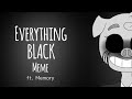 Everything Black Meme (Ft.Memory / Piggy)