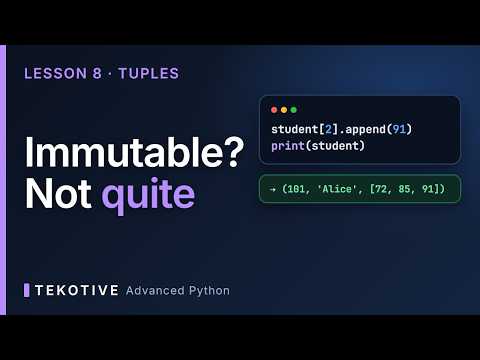 Python Tuples: Immutability, Hashability and Nested Lists | Advanced Python Lesson 8