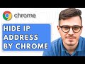 How To Hide IP Address by Google Chrome [2025 Guide]