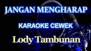 Karaoke Jangan Mengharap Nada Wanita_Lody Tambunan