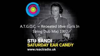 A.T.G.O.C. = Repeated Love (Girls In String Dub Mix) 1998