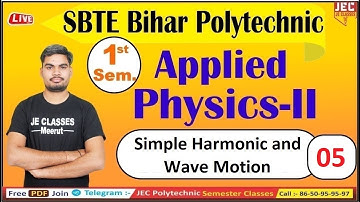 #05 SBTE Bihar Polytechnic 1st Semester Applied Physics -II Group B  Simple Harmonic and Wave Motion