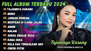 TASYA ROSMALA - TAJAMNYA KARANG, BENCI, FULL ALBUM DANGDUT TERBARU 2024