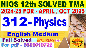 NIOS Physics 312 tma solved 2024-25 class 12 | nios Physics 312 assignment solved 2025 in English
