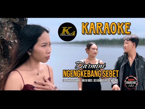 Karaoke Ngengkebang Sebet - Darmini - Music Lyric Official β K4 COMMUNITY OFFICIAL