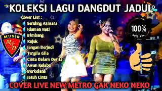 Download Lagu KOLEKSI LAGU DANGDUT LAWAS - COVER NEW METRO Gak Neko Neko Download Lagu KOLEKSI LAGU DANGDUT LAWAS - COVER NEW METRO Gak Neko Neko