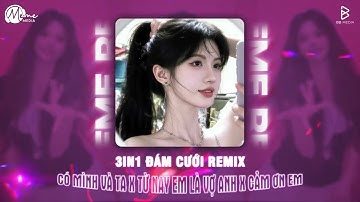 Nhạc Đám Cưới Mashup Remix 3in1 - Có Mình Và Ta x Từ Nay Em Là Vợ Anh x Cảm Ơn Em