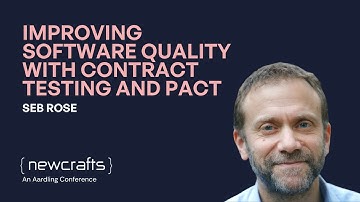 Seb Rose - Improving Software Quality with Contract Testing and Pact - NewCrafts 2023