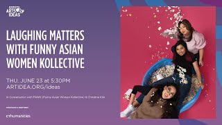 Laughing Matters with Funny Asian Women Kollective