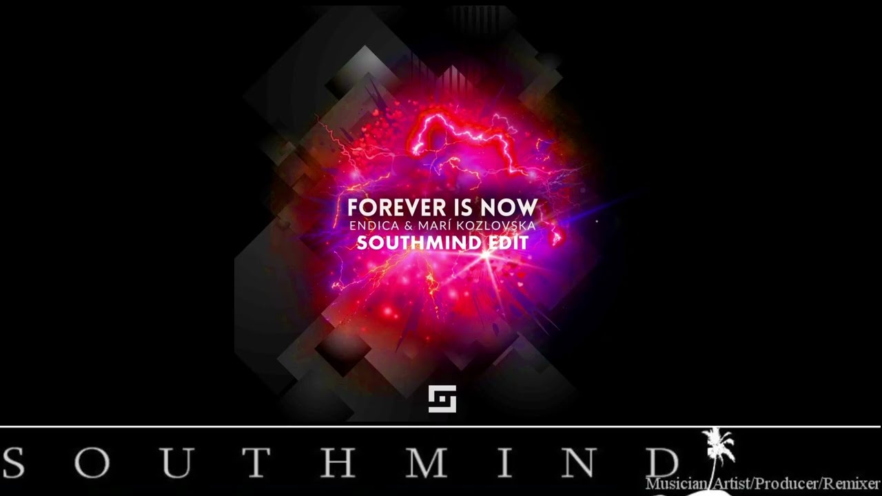 Endica & MarÃ Kozlovska - Forever Is Now (Southmind Edit)