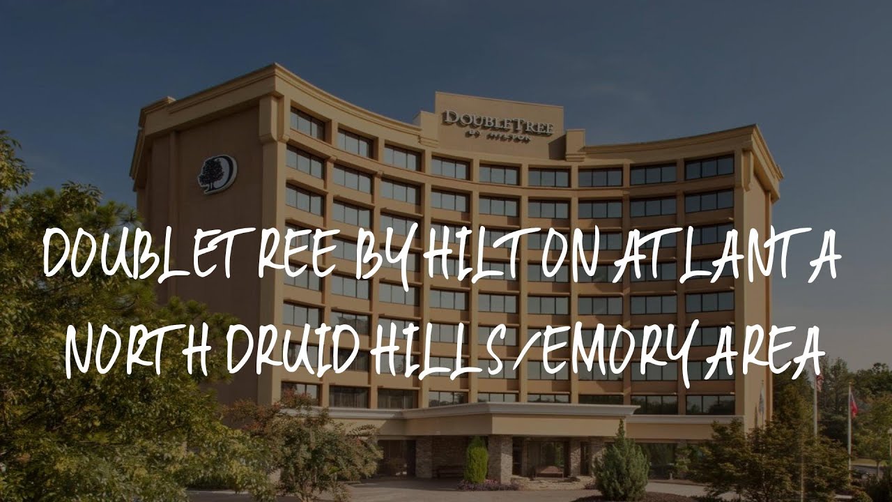 DoubleTree by Hilton Atlanta North Druid Hills/Emory Area Review