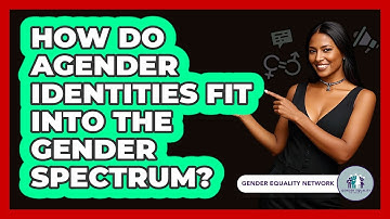 How Do Agender Identities Fit Into The Gender Spectrum? - Gender Equality Network