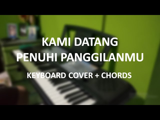 KAMI DATANG PENUHI PANGGILANMU - KEYBOARD COVER + CHORDS ( GMS LIVE ) class=